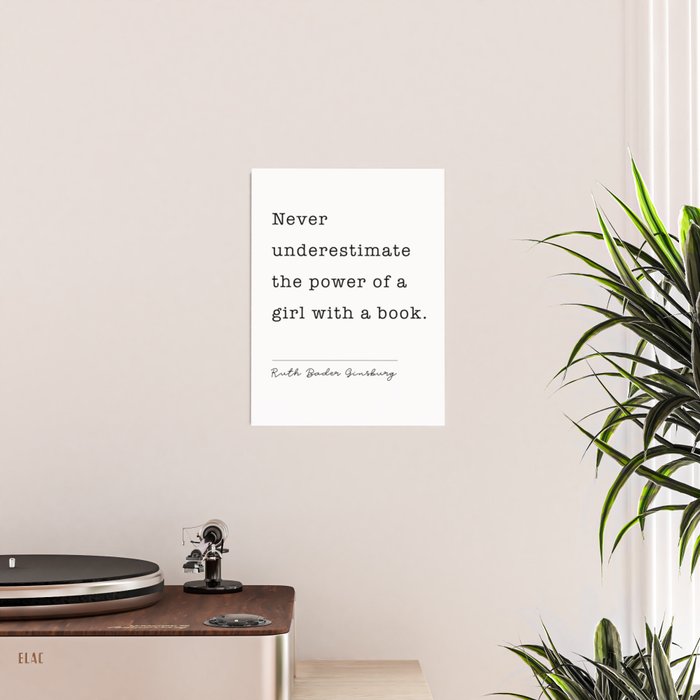 Ruth Bader Ginsburg Never Underestimate The Power Of A Girl With A Book. Poster Gallery Image 2