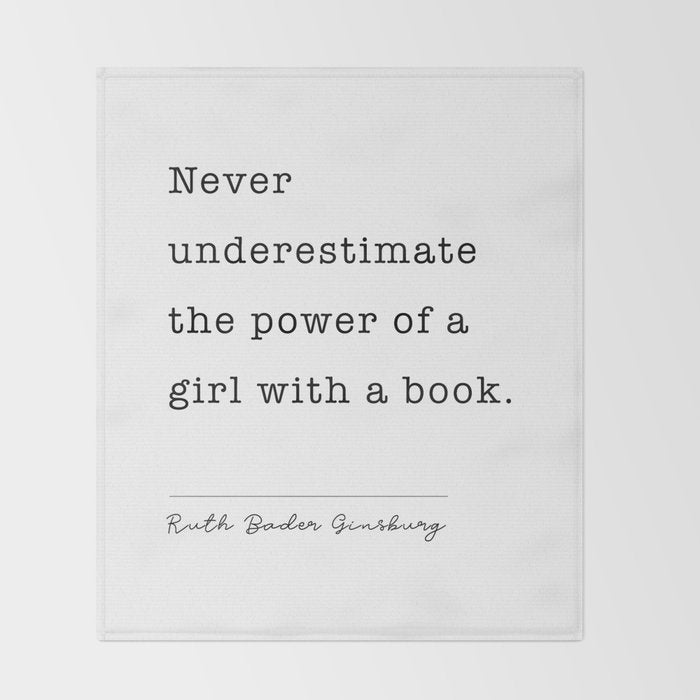 Ruth Bader Ginsburg Never Underestimate The Power Of A Girl With A Book. Throw Blanket Gallery Image 2
