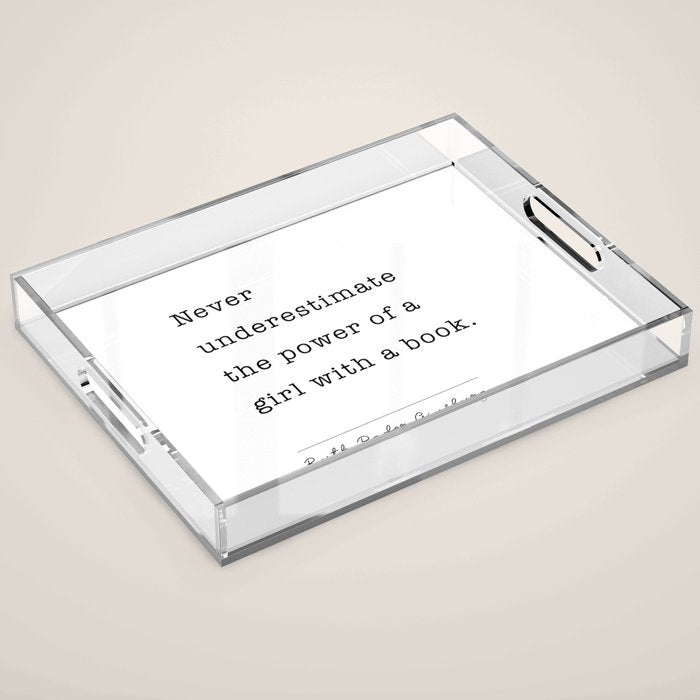 Ruth Bader Ginsburg Never Underestimate The Power Of A Girl With A Book. Acrylic Tray Gallery Image 1