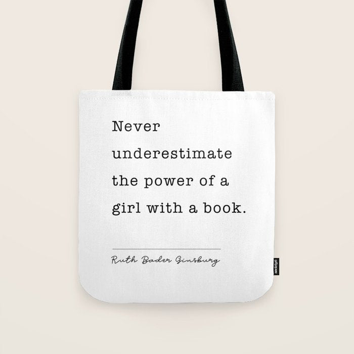 Ruth Bader Ginsburg Never Underestimate The Power Of A Girl With A Book. Tote Bag Gallery Image 1