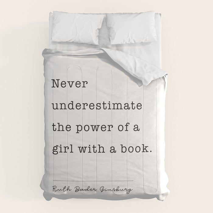 Ruth Bader Ginsburg Never Underestimate The Power Of A Girl With A Book. Comforter Gallery Image 1