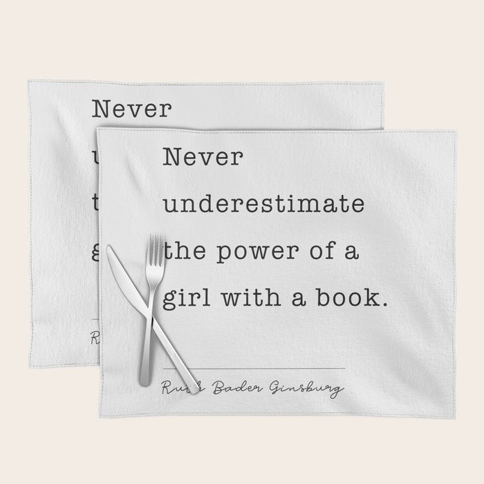 Ruth Bader Ginsburg Never Underestimate The Power Of A Girl With A Book. Placemat Gallery Image 1