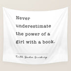 Ruth Bader Ginsburg Never Underestimate The Power Of A Girl With A Book. Wall Tapestry Gallery Image 4