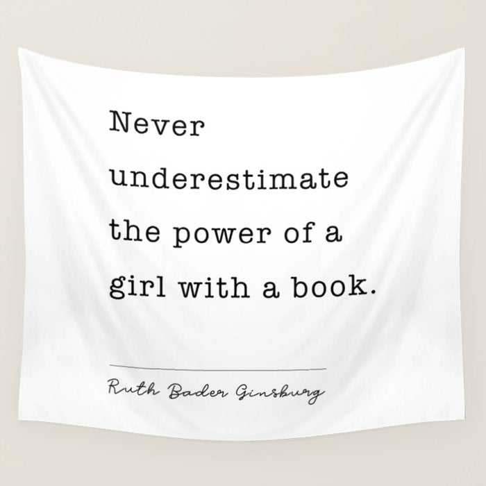 Ruth Bader Ginsburg Never Underestimate The Power Of A Girl With A Book. Wall Tapestry Gallery Image 4