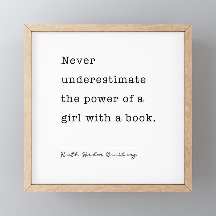 Ruth Bader Ginsburg Never Underestimate The Power Of A Girl With A Book. Mini Art Print Gallery Image 1