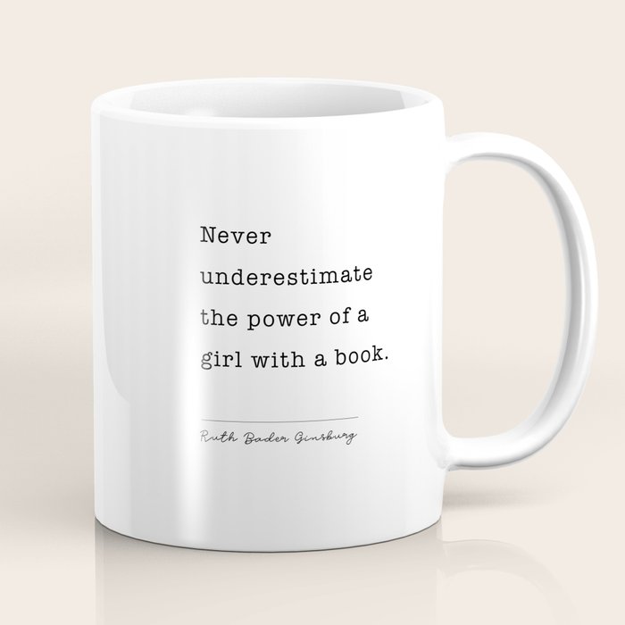 Ruth Bader Ginsburg Never Underestimate The Power Of A Girl With A Book. Coffee Mug Gallery Image 1