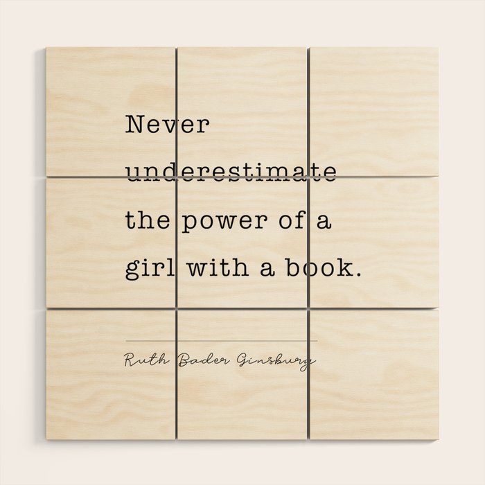 Ruth Bader Ginsburg Never Underestimate The Power Of A Girl With A Book. Wood Wall Art Gallery Image 1