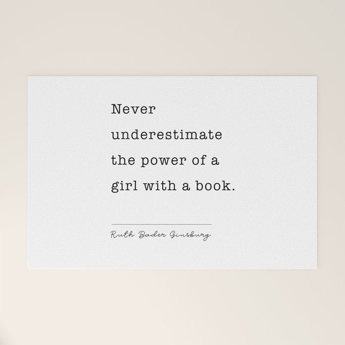 Ruth Bader Ginsburg Never Underestimate The Power Of A Girl With A Book. Welcome Mat Gallery Image 1
