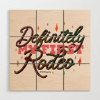 Definitely My First Rodeo Wood Wall Art Gallery Image 1