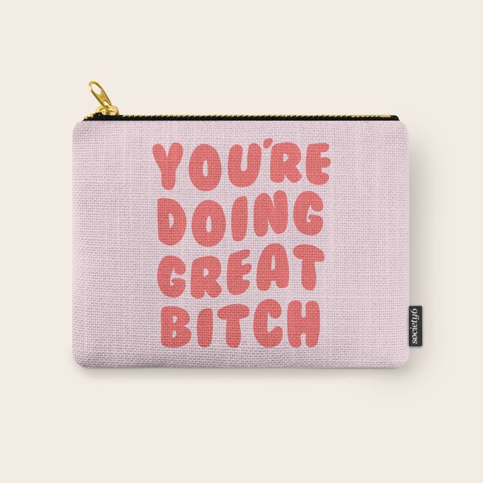 You're Doing Great Bitch Quote Carry All Pouch Gallery Image 1