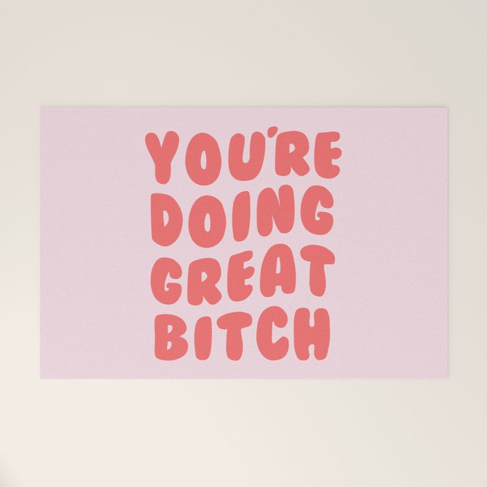 You're Doing Great Bitch Quote Welcome Mat Gallery Image 1