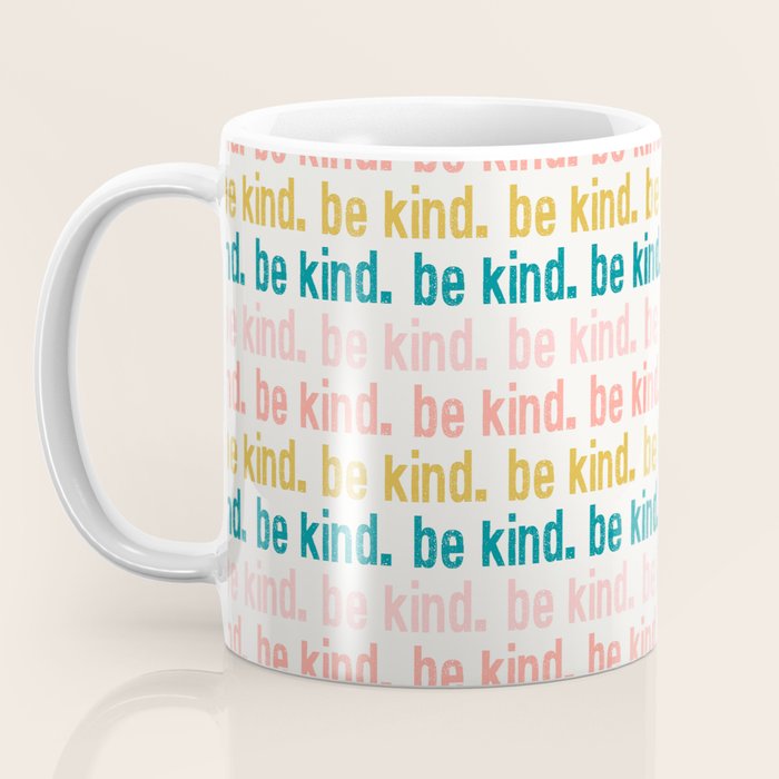 be kind.  Coffee Mug Gallery Image 3