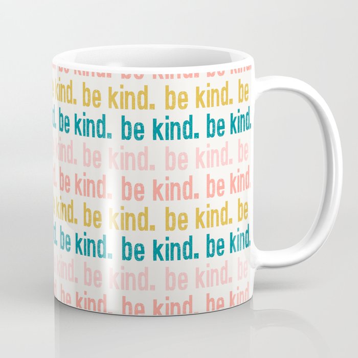 be kind.  Coffee Mug Gallery Image 1