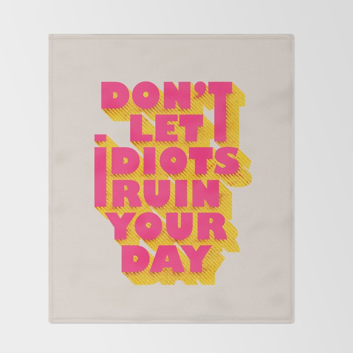 Don't let idiots ruin your day - typography Throw Blanket Gallery Image 2