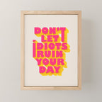 Don't let idiots ruin your day - typography Mini Art Print Gallery Image 1