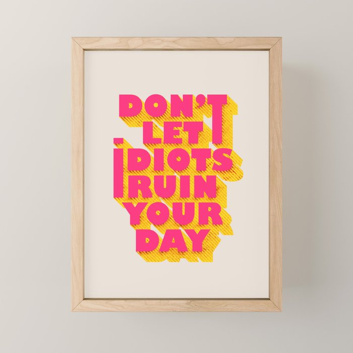 Don't let idiots ruin your day - typography Mini Art Print Gallery Image 1