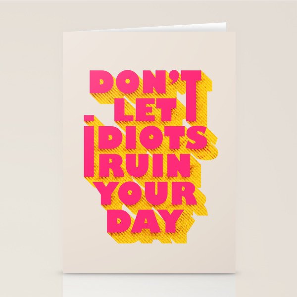 Don't let idiots ruin your day - typography Stationery Card Gallery Image 1