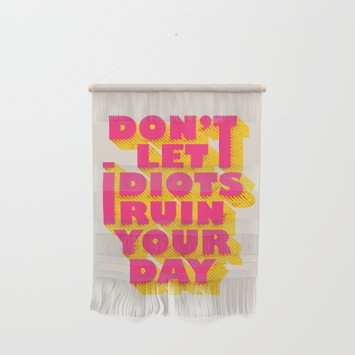 Don't let idiots ruin your day - typography Wall Hanging Gallery Image 1