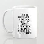 Pour Yourself a Drink, Put on Some Lipstick and Pull Yourself Together black-white home wall decor Coffee Mug Gallery Image 3
