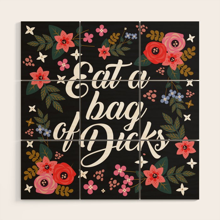 Eat A Bag Of Dicks, Funny Saying Wood Wall Art Gallery Image 1