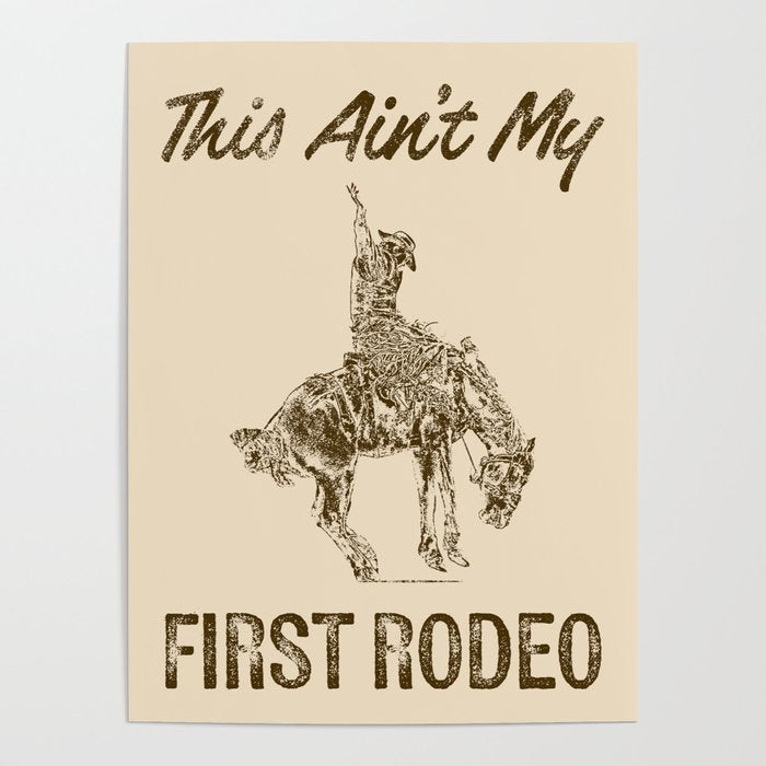 This Ain't My First Rodeo Poster Gallery Image 1