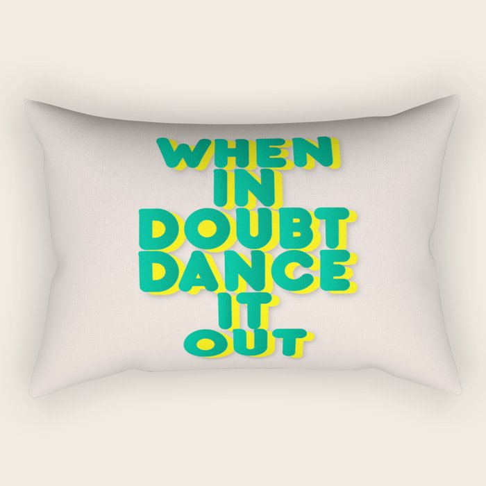 When in doubt dance it out no2 Rectangular Pillow Gallery Image 1