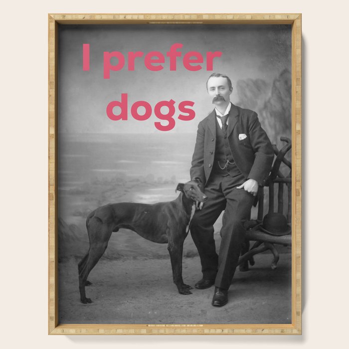 I Prefer Dogs Serving Tray Gallery Image 1