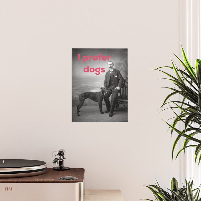 I Prefer Dogs Poster Gallery Image 2