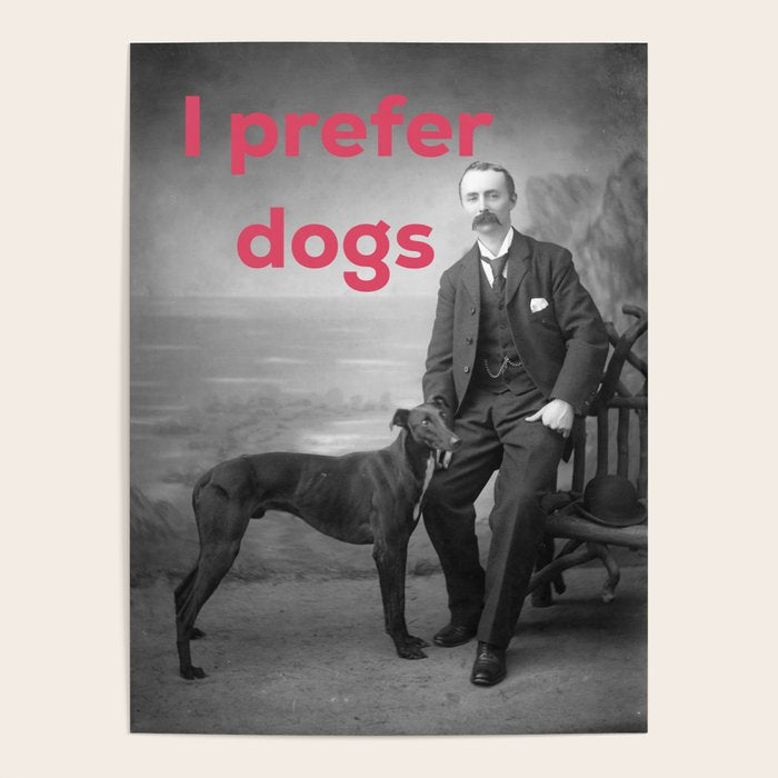 I Prefer Dogs Poster Gallery Image 1