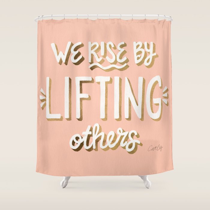We Rise By Lifting Others - Blush & Gold Shower Curtain Gallery Image 1
