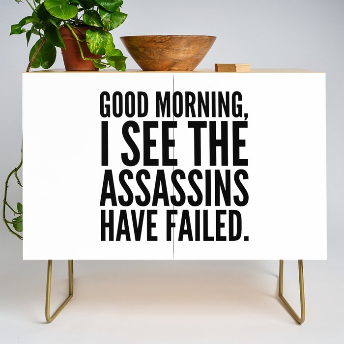 Good morning, I see the assassins have failed. Credenza Gallery Image 1