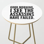Good morning, I see the assassins have failed. Side Table Gallery Image 2
