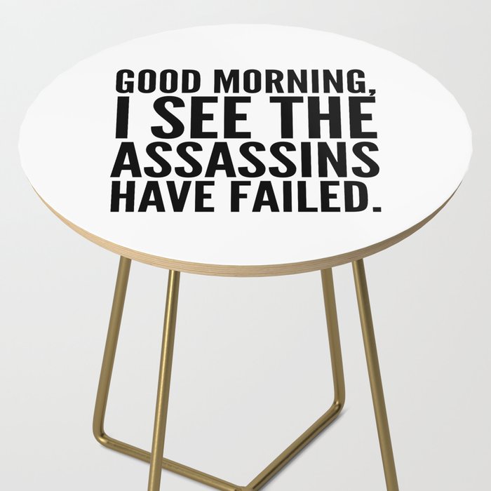 Good morning, I see the assassins have failed. Side Table Gallery Image 2