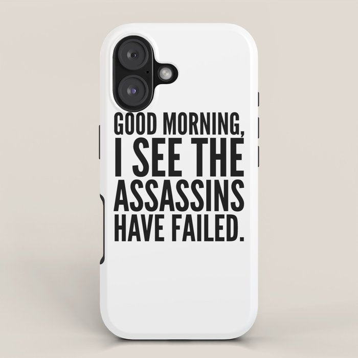 Good morning, I see the assassins have failed. iPhone Case Gallery Image 1
