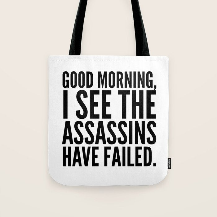 Good morning, I see the assassins have failed. Tote Bag Gallery Image 1