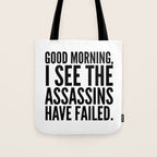 Good morning, I see the assassins have failed. Tote Bag Gallery Image 1