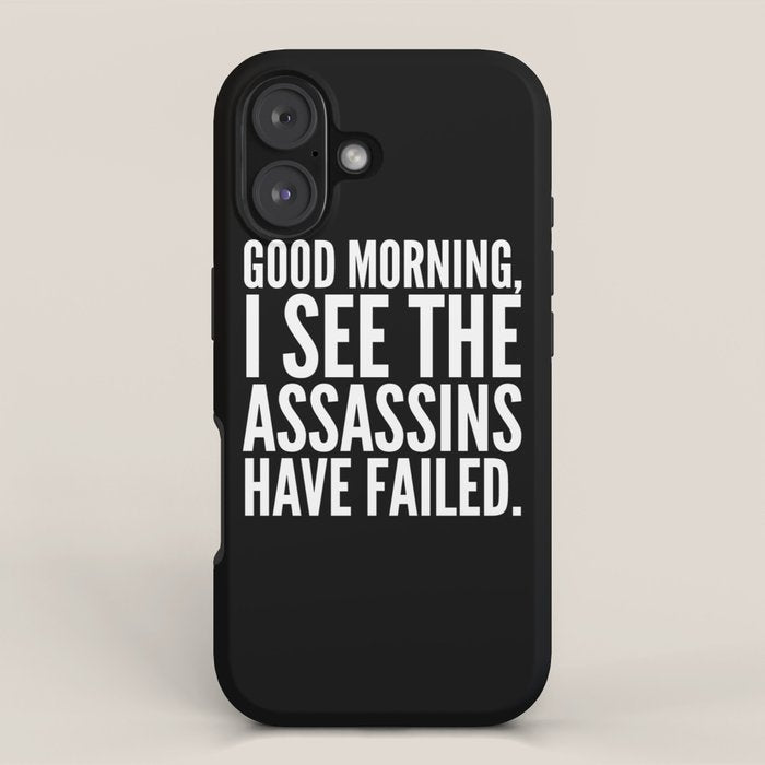 Good morning, I see the assassins have failed. (Black) iPhone Case Gallery Image 1