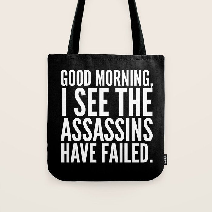 Good morning, I see the assassins have failed. (Black) Tote Bag Gallery Image 1