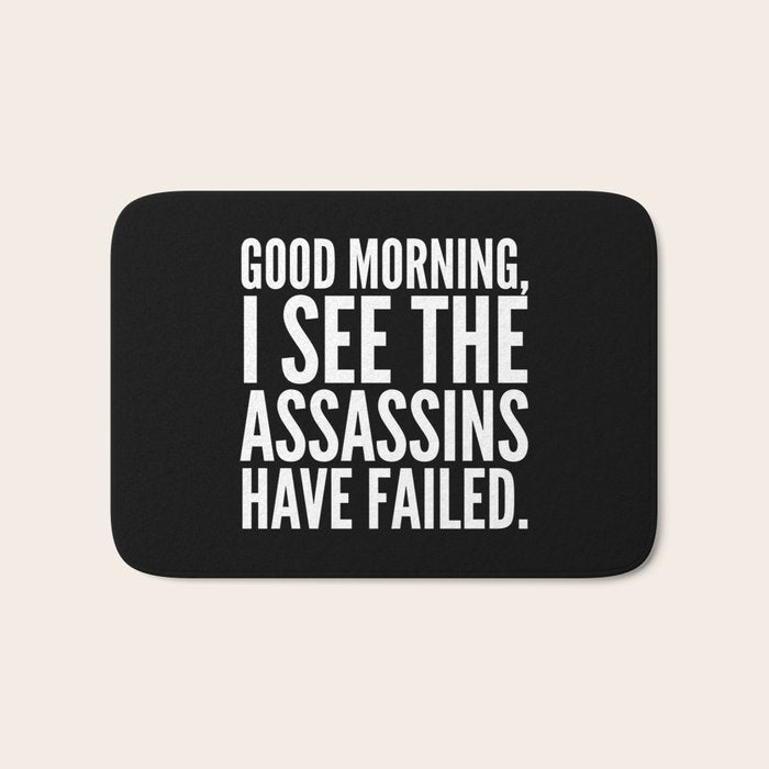 Good morning, I see the assassins have failed. (Black) Bath Mat Gallery Image 1