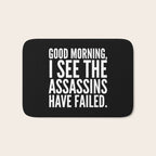 Good morning, I see the assassins have failed. (Black) Bath Mat Gallery Image 1