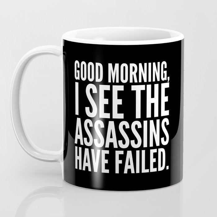 Good morning, I see the assassins have failed. (Black) Coffee Mug Gallery Image 3
