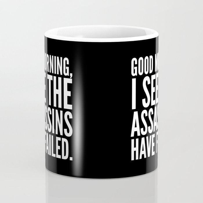 Good morning, I see the assassins have failed. (Black) Coffee Mug Gallery Image 4