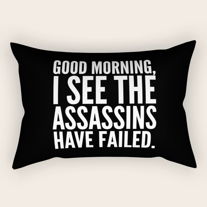 Good morning, I see the assassins have failed. (Black) Rectangular Pillow Gallery Image 2