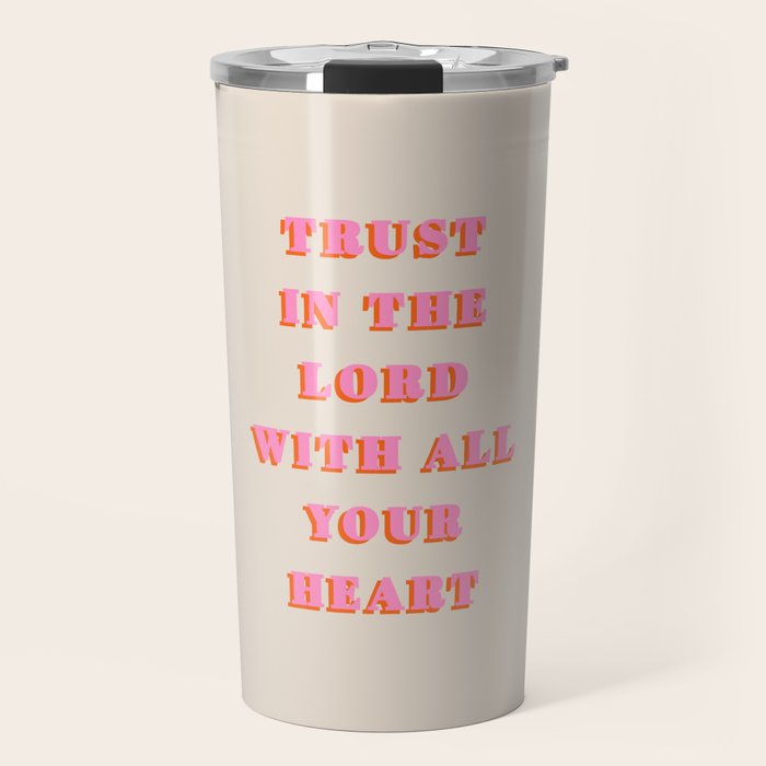 Trust In The Lord With All Your Heart Proverbs 3:5-6 Bible Verse Scripture Wall Art Christian Quote Travel Mug Gallery Image 1