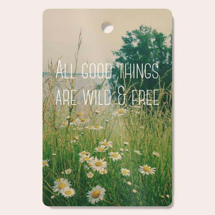 All Good Things Are Wild and Free Cutting Board Gallery Image 1