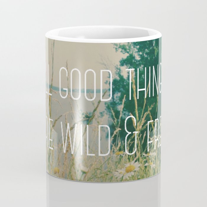 All Good Things Are Wild and Free Coffee Mug Gallery Image 4