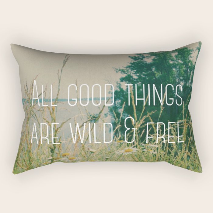 All Good Things Are Wild and Free Rectangular Pillow Gallery Image 2