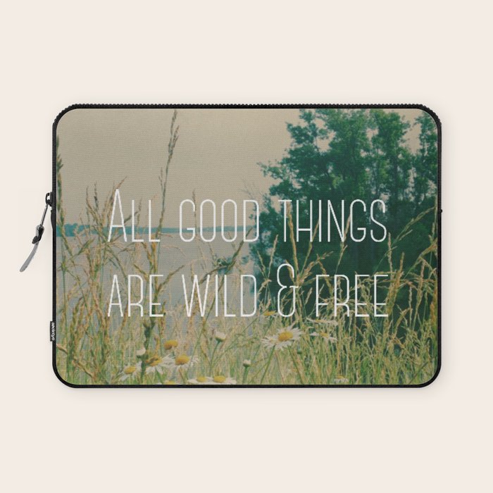 All Good Things Are Wild and Free Laptop Sleeve Gallery Image 1