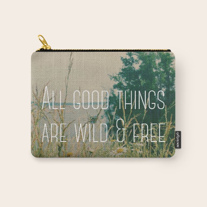 All Good Things Are Wild and Free Carry All Pouch Gallery Image 1