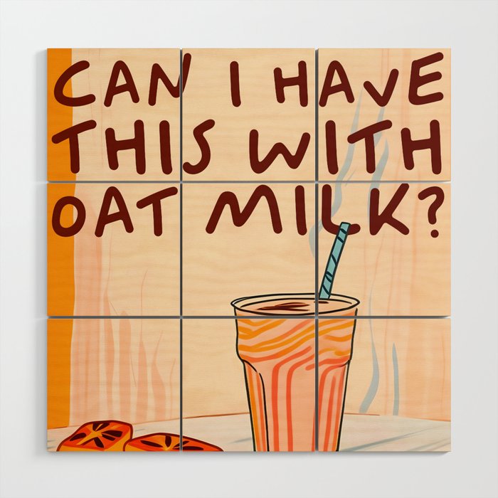Can I Have this With Oat Milk? | Coffee Typography Lactose No Dairy Funny Quote, Eclectic Contemporary Boho Lettering Words Vegan Phrase Wood Wall Art Gallery Image 1